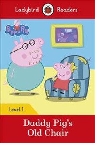 Kniha Peppa Pig: Daddy Pig's Old Chair - Ladybird Readers Level 1 