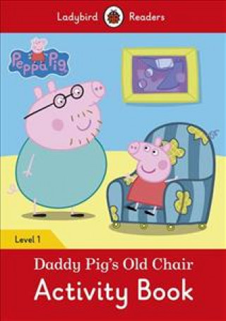 Książka Peppa Pig: Daddy Pig's Old Chair Activity Book- Ladybird Readers Level 1 
