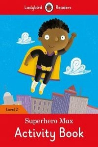 Carte Superhero Max Activity Book - Ladybird Readers Level 2 