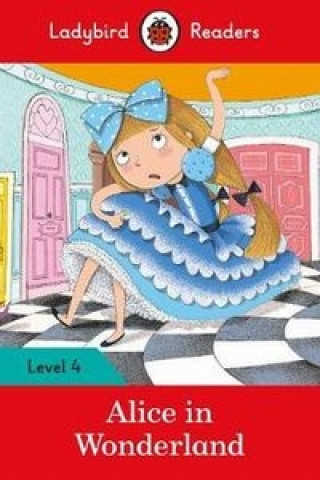 Könyv Ladybird Readers Level 4 - Alice in Wonderland (ELT Graded Reader) 
