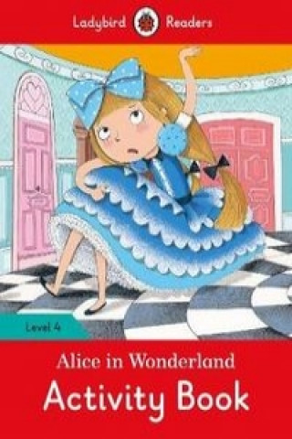 Kniha Alice in Wonderland Activity Book - Ladybird Readers Level 4 