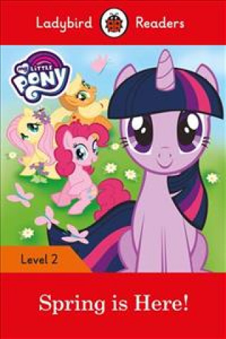 Kniha Ladybird Readers Level 2 - My Little Pony - Spring is Here! (ELT Graded Reader) Ladybird
