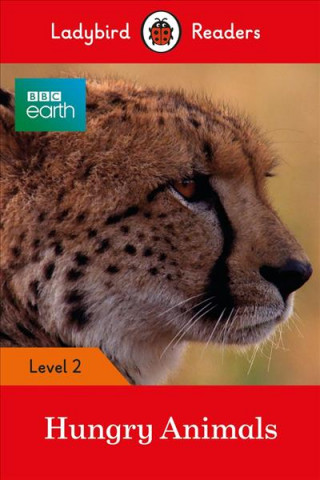 Carte Ladybird Readers Level 2 - BBC Earth - Hungry Animals (ELT Graded Reader) Ladybird