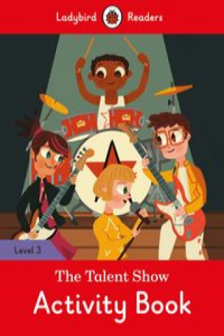 Kniha Talent Show Activity Book - Ladybird Readers Level 3 