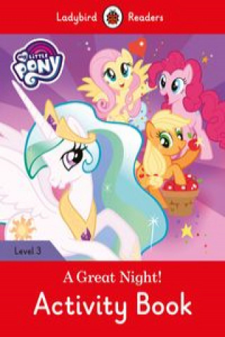 Könyv My Little Pony: A Great Night! - Activity Book - Ladybird Readers Level 3 