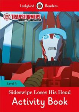 Carte Transformers: Sideswipe Loses His Head Activity Book - Ladybird Readers Level 4 
