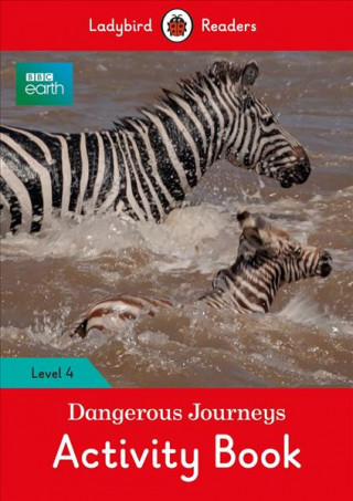 Carte BBC Earth: Dangerous Journeys Activity Book - Ladybird Readers Level 4 Ladybird