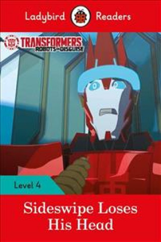 Kniha Transformers: Sideswipe Loses His Head - Ladybird Readers Level 4 Ladybird