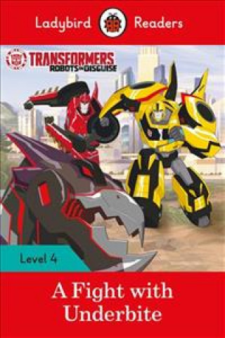 Kniha Transformers: A Fight with Underbite  - Ladybird Readers Level 4 Ladybird