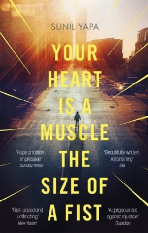 Carte Your Heart is a Muscle the Size of a Fist Sunil Yapa