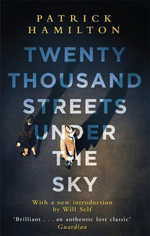 Kniha Twenty Thousand Streets Under the Sky Patrick Hamilton