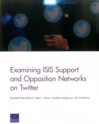 Kniha Examining Isis Support and Opposition Networks on Twitter Elizabeth Bodine-Baron