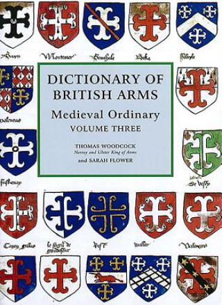 Kniha Dictionary of British Arms: Medieval Ordinary Volume III 