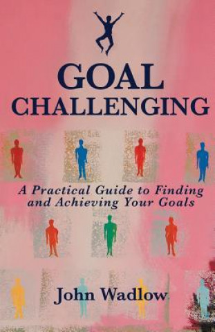 Knjiga Goal Challenging John Wadlow