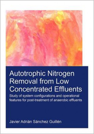 Könyv Autotrophic Nitrogen Removal from Low Concentrated Effluents Javier Adrian Sanchez Guillen