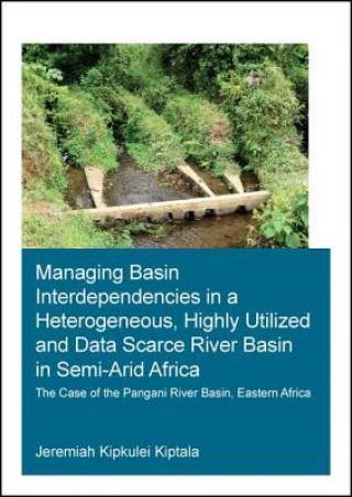Carte Managing Basin Interdependencies in a Heterogeneous, Highly Utilized and Data Scarce River Basin in Semi-Arid Africa KIPTALA