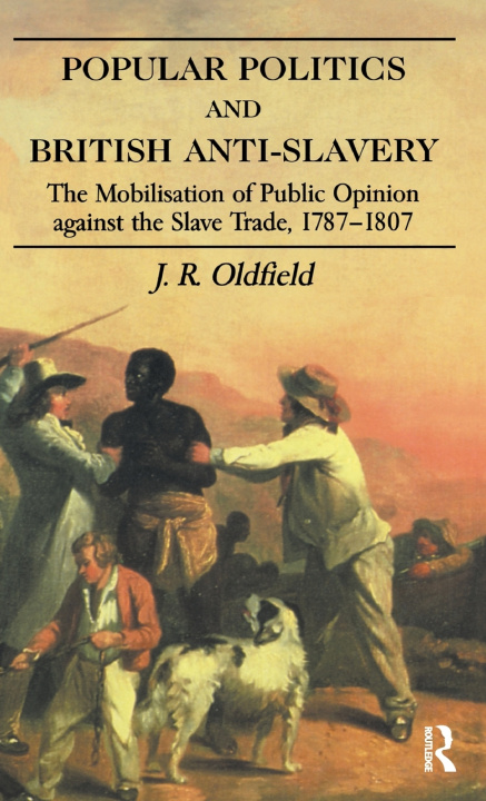 Könyv Popular Politics and British Anti-Slavery OLDFIELD
