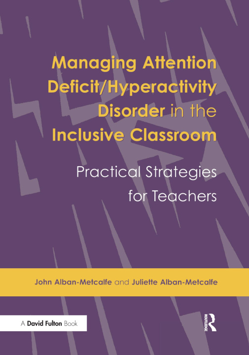 Kniha Managing Attention Deficit/Hyperactivity Disorder in the Inclusive Classroom John Alban-Metcalfe