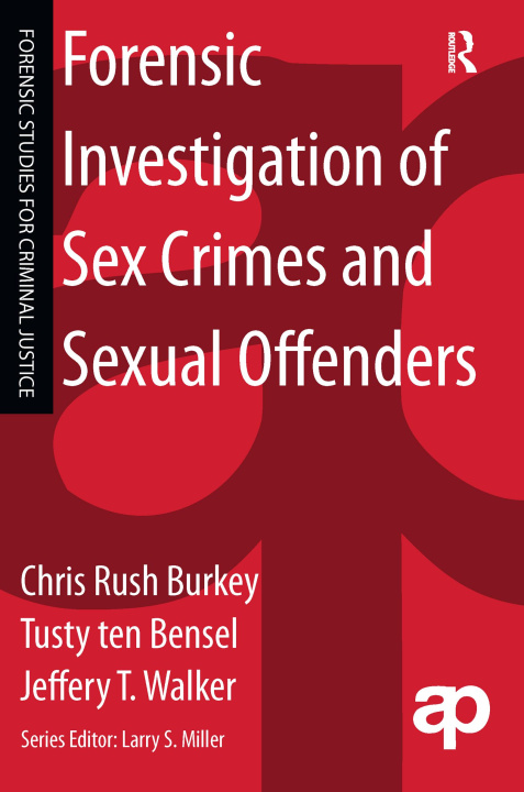 Книга Forensic Investigation of Sex Crimes and Sexual Offenders BURKEY