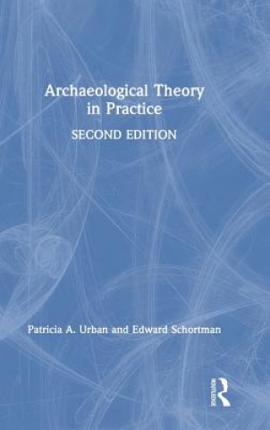Kniha Archaeological Theory in Practice Patricia a Urban