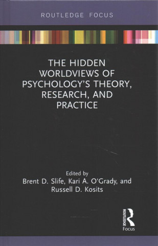 Kniha Hidden Worldviews of Psychology's Theory, Research, and Practice 