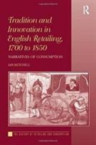 Książka Tradition and Innovation in English Retailing, 1700 to 1850 MITCHELL