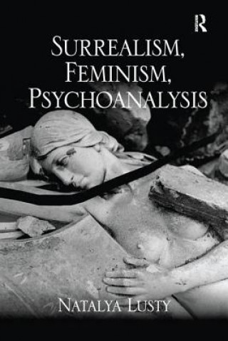 Kniha Surrealism, Feminism, Psychoanalysis LUSTY