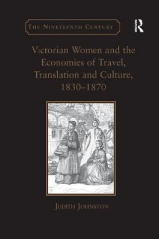 Książka Victorian Women and the Economies of Travel, Translation and Culture, 1830-1870 Johnston