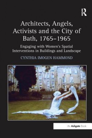 Kniha Architects, Angels, Activists and the City of Bath, 1765-1965 HAMMOND