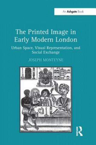 Könyv Printed Image in Early Modern London MONTEYNE