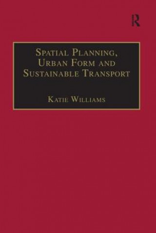 Книга Spatial Planning, Urban Form and Sustainable Transport Katie Williams