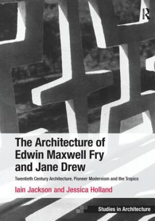 Kniha Architecture of Edwin Maxwell Fry and Jane Drew Jackson