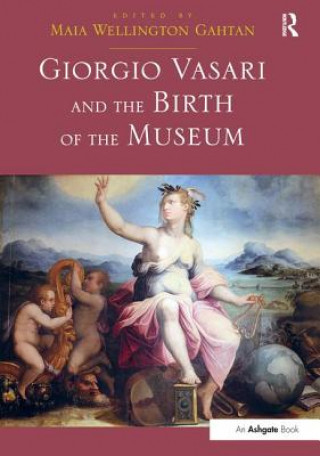 Könyv Giorgio Vasari and the Birth of the Museum 