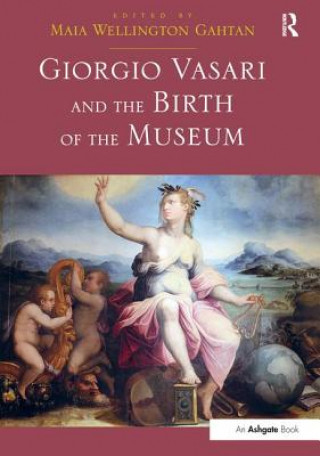 Книга Giorgio Vasari and the Birth of the Museum 