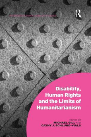 Kniha Disability, Human Rights and the Limits of Humanitarianism GILL