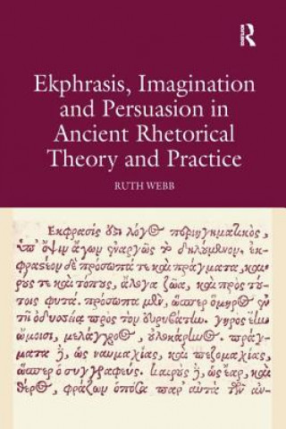 Könyv Ekphrasis, Imagination and Persuasion in Ancient Rhetorical Theory and Practice WEBB