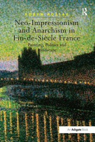 Carte Neo-Impressionism and Anarchism in Fin-de-Siecle France ROSLAK