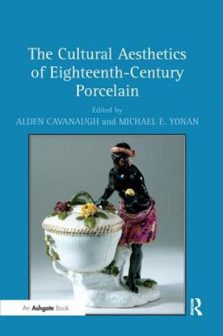Kniha Cultural Aesthetics of Eighteenth-Century Porcelain CAVANAUGH