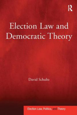 Książka Election Law and Democratic Theory SCHULTZ