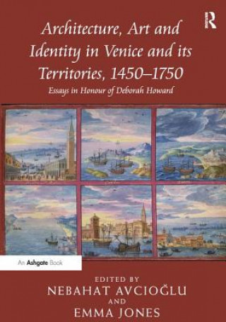 Kniha Architecture, Art and Identity in Venice and its Territories, 1450-1750 