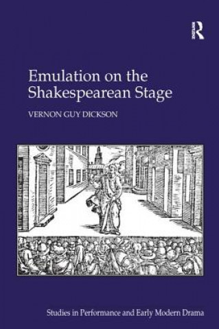 Kniha Emulation on the Shakespearean Stage DICKSON