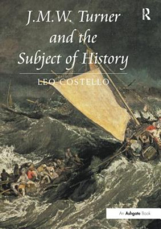 Carte J.M.W. Turner and the Subject of History COSTELLO