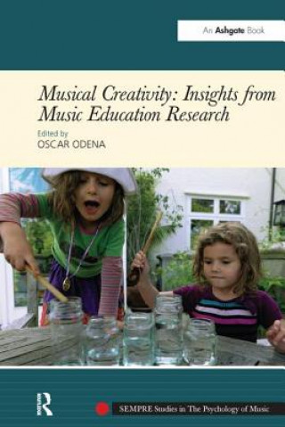 Kniha Musical Creativity: Insights from Music Education Research Oscar Odena