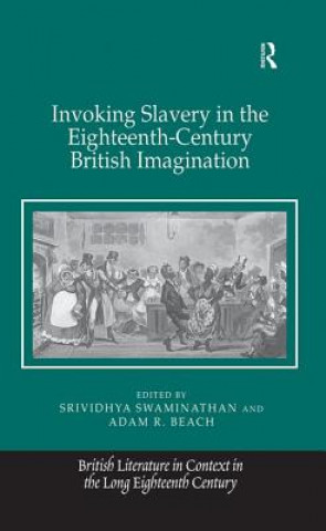 Kniha Invoking Slavery in the Eighteenth-Century British Imagination SWAMINATHAN