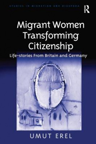 Книга Migrant Women Transforming Citizenship EREL