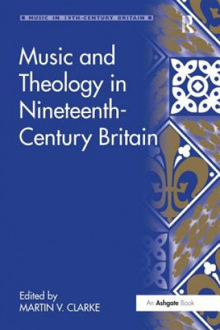 Könyv Music and Theology in Nineteenth-Century Britain 