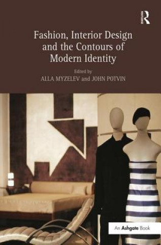 Kniha Fashion, Interior Design and the Contours of Modern Identity Alla Myzelev