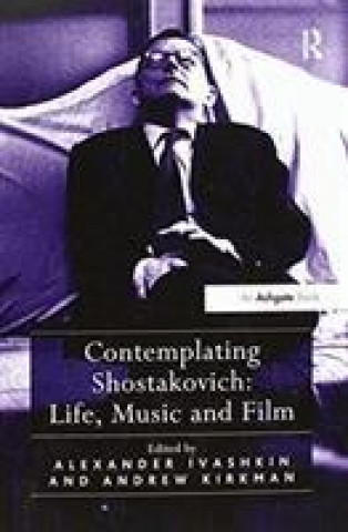 Kniha Contemplating Shostakovich: Life, Music and Film KIRKMAN