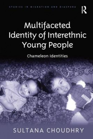 Kniha Multifaceted Identity of Interethnic Young People CHOUDHRY