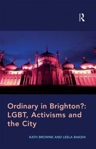 Carte Ordinary in Brighton?: LGBT, Activisms and the City BROWNE